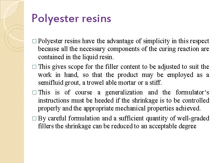 Polyester resins � Polyester resins have the advantage of simplicity in this respect because