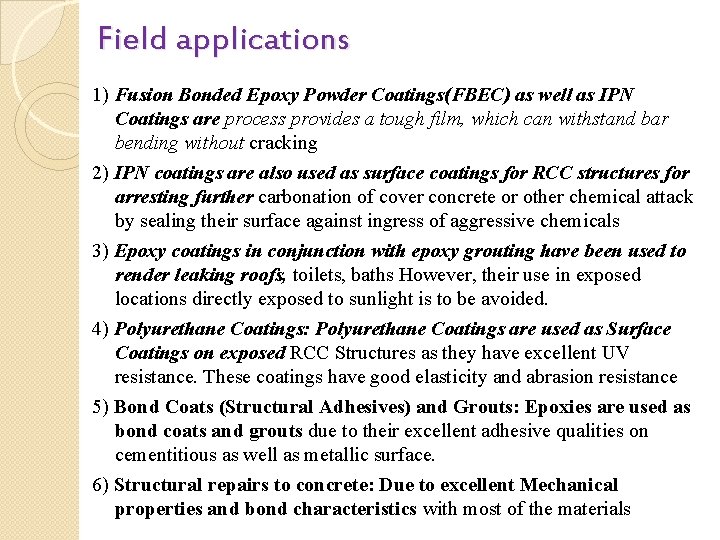 Field applications 1) Fusion Bonded Epoxy Powder Coatings(FBEC) as well as IPN Coatings are