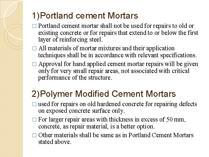 1)Portland cement Mortars � Portland cement mortar shall not be used for repairs to