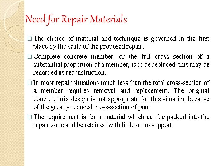 Need for Repair Materials � The choice of material and technique is governed in