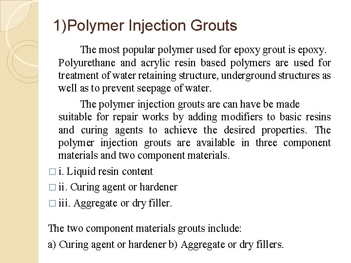 1)Polymer Injection Grouts The most popular polymer used for epoxy grout is epoxy. Polyurethane