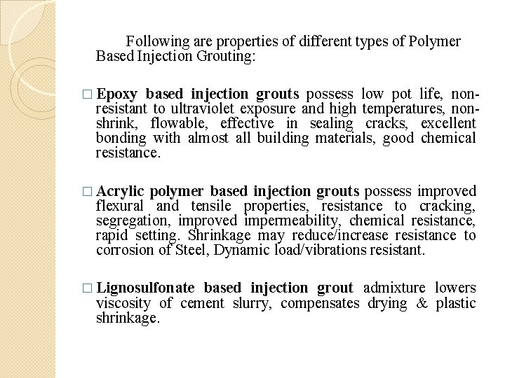 Following are properties of different types of Polymer Based Injection Grouting: � Epoxy based