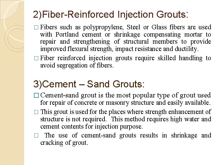 2)Fiber-Reinforced Injection Grouts: � Fibers such as polypropylene, Steel or Glass fibers are used