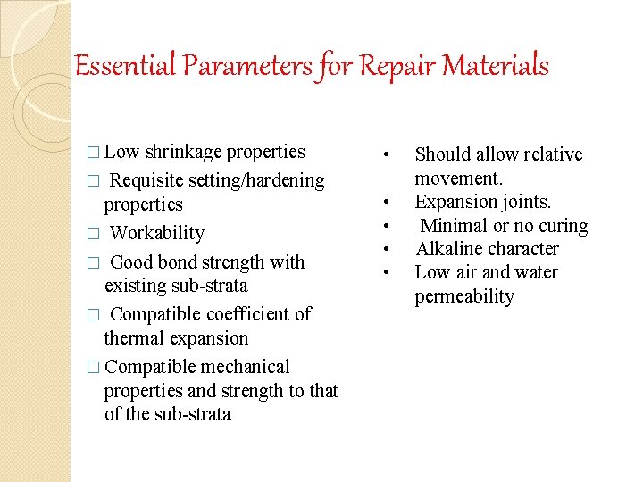 Essential Parameters for Repair Materials � Low shrinkage properties � Requisite setting/hardening properties �
