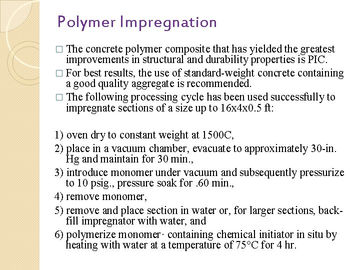 Polymer Impregnation � The concrete polymer composite that has yielded the greatest improvements in