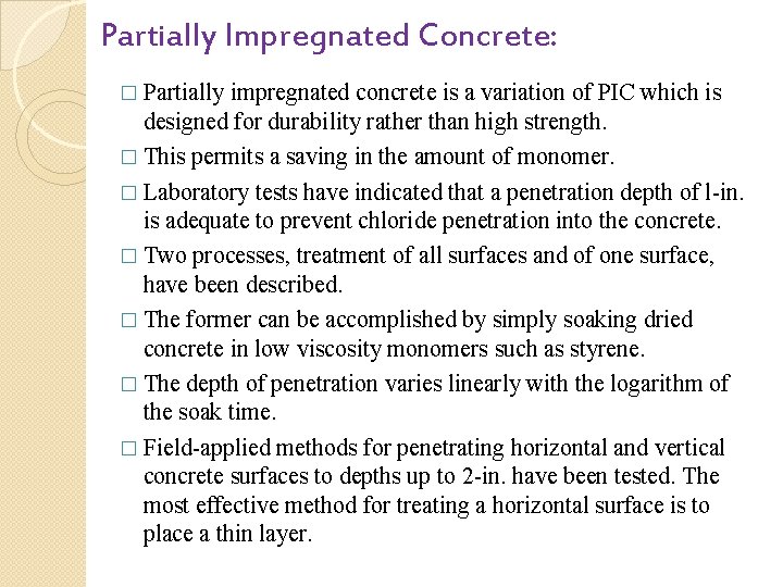 Partially Impregnated Concrete: � Partially impregnated concrete is a variation of PIC which is
