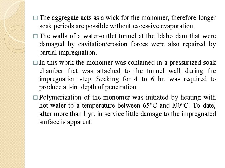 � The aggregate acts as a wick for the monomer, therefore longer soak periods