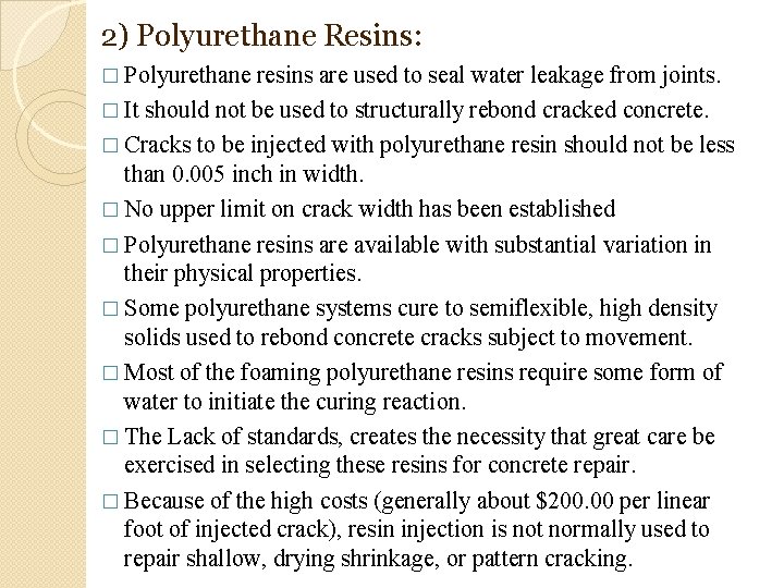 2) Polyurethane Resins: � Polyurethane resins are used to seal water leakage from joints.