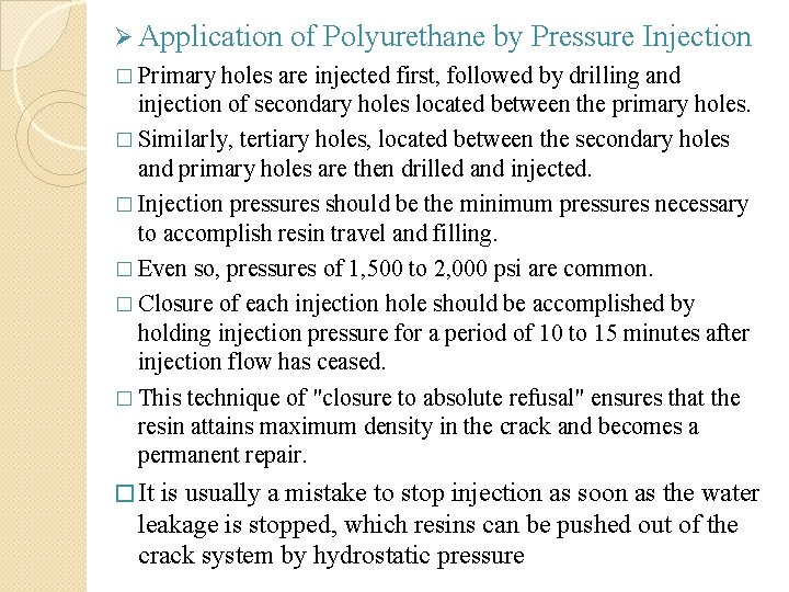 Ø Application of Polyurethane by Pressure Injection � Primary holes are injected first, followed