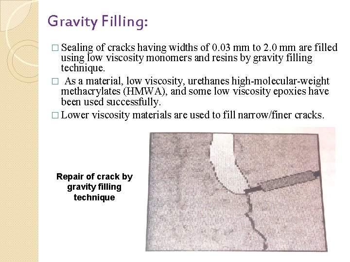 Gravity Filling: � Sealing of cracks having widths of 0. 03 mm to 2.