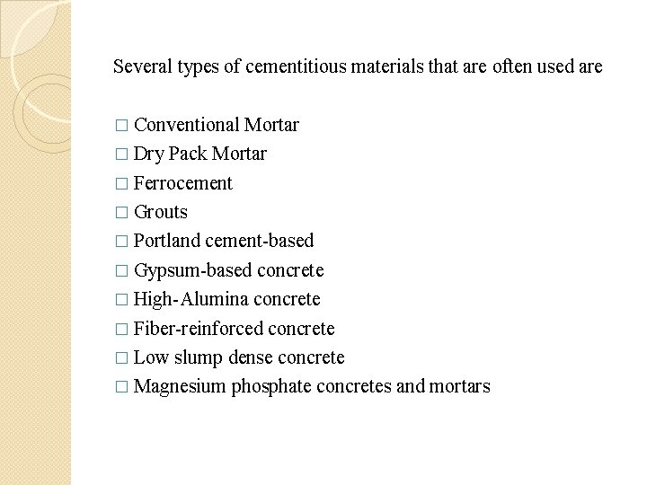 Several types of cementitious materials that are often used are � Conventional Mortar �