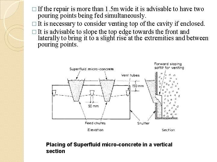 � If the repair is more than 1. 5 m wide it is advisable