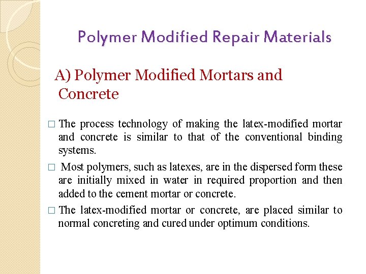 Polymer Modified Repair Materials A) Polymer Modified Mortars and Concrete � The process technology