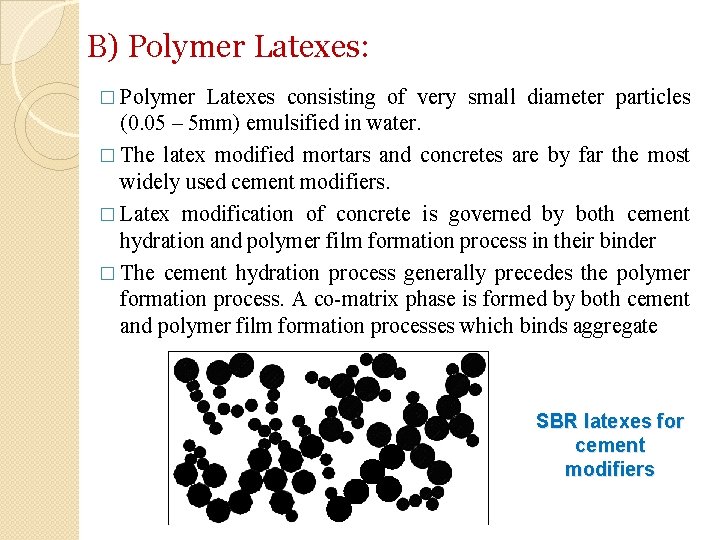 B) Polymer Latexes: � Polymer Latexes consisting of very small diameter particles (0. 05