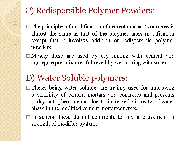 C) Redispersible Polymer Powders: � The principles of modification of cement mortars/ concretes is