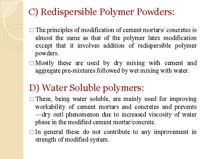 C) Redispersible Polymer Powders: � The principles of modification of cement mortars/ concretes is C) Redispersible Polymer Powders: � The principles of modification of cement mortars/ concretes is