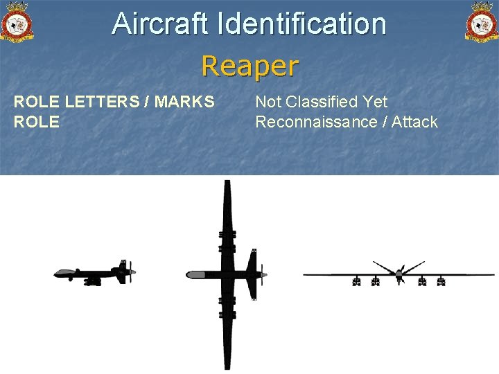 Aircraft Identification Reaper ROLE LETTERS / MARKS ROLE Not Classified Yet Reconnaissance / Attack