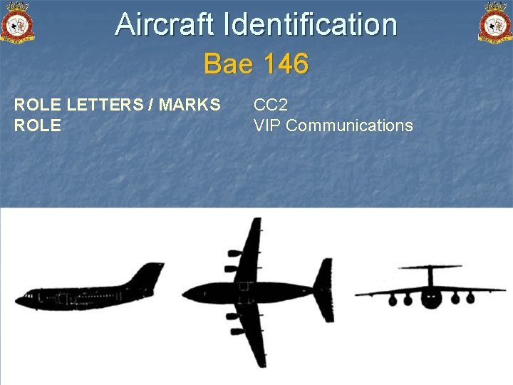 Aircraft Identification Bae 146 ROLE LETTERS / MARKS ROLE CC 2 VIP Communications 