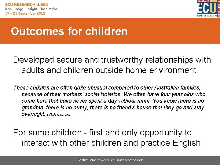 11 Outcomes for children Developed secure and trustworthy relationships with adults and children outside