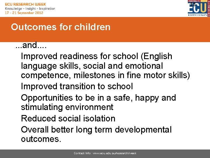 13 Outcomes for children. . . and. . • Improved readiness for school (English