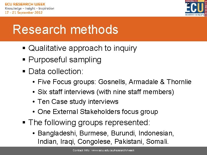 9 Research methods § Qualitative approach to inquiry § Purposeful sampling § Data collection: