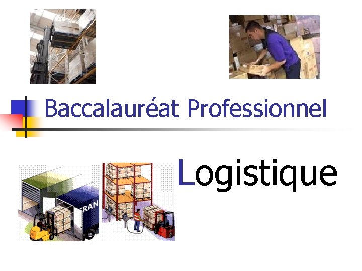 Baccalauréat Professionnel Logistique 