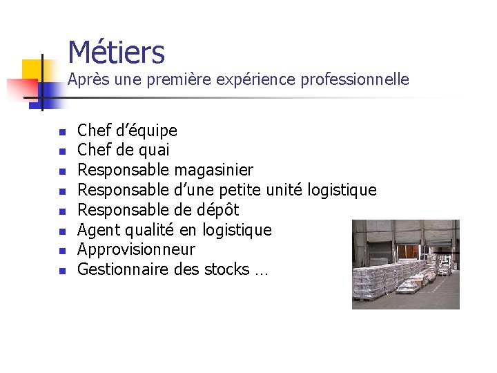 Métiers Après une première expérience professionnelle n n n n Chef d’équipe Chef de