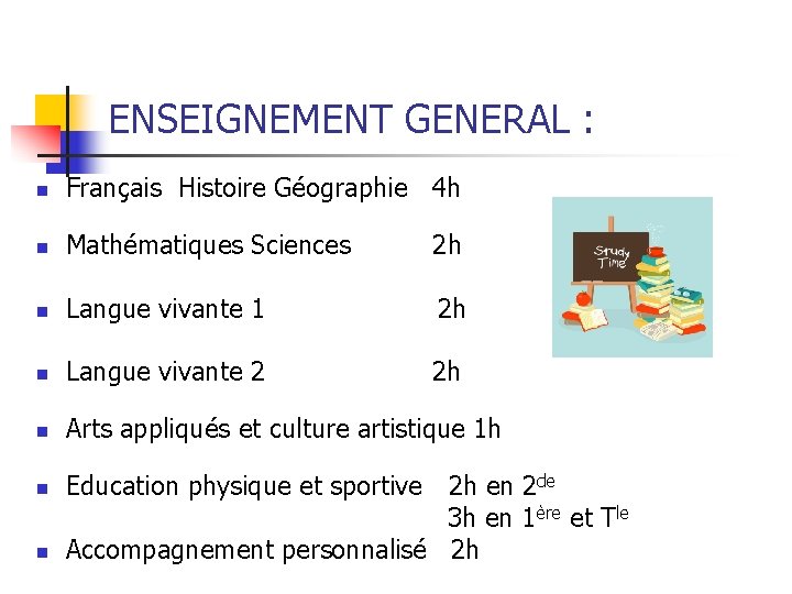 ENSEIGNEMENT GENERAL : n Français Histoire Géographie 4 h n Mathématiques Sciences 2 h
