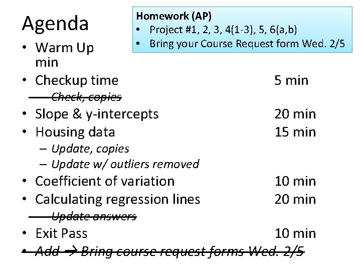 Agenda • Warm Up min • Checkup time Homework (AP) • Project #1, 2,