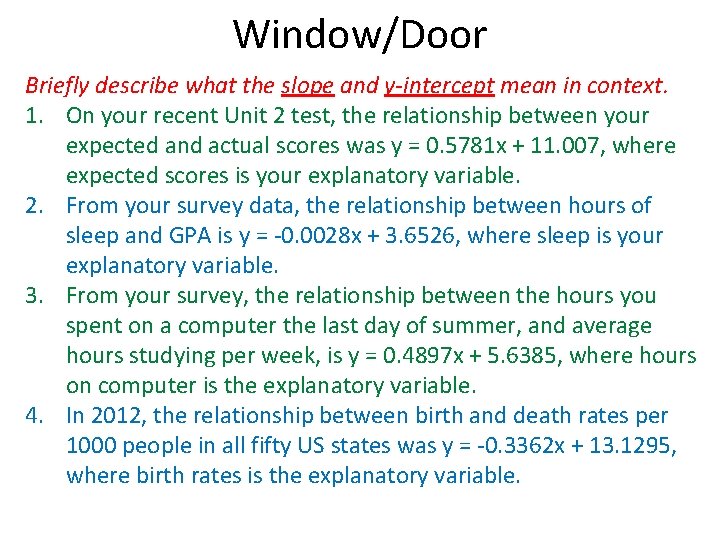 Window/Door Briefly describe what the slope and y-intercept mean in context. 1. On your