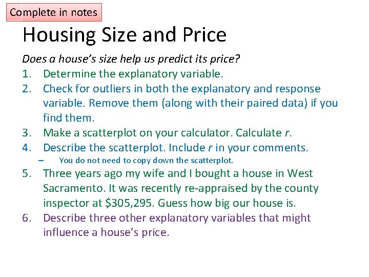 Complete in notes Housing Size and Price Does a house’s size help us predict