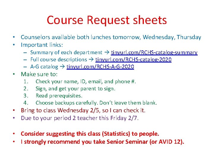 Course Request sheets • Counselors available both lunches tomorrow, Wednesday, Thursday • Important links: