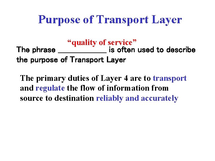 Purpose of Transport Layer “quality of service” The phrase __________ is often used to