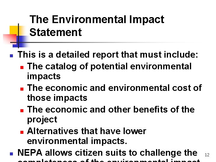 The Environmental Impact Statement n n This is a detailed report that must include: