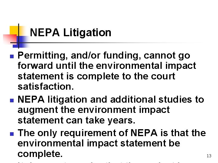 NEPA Litigation n Permitting, and/or funding, cannot go forward until the environmental impact statement