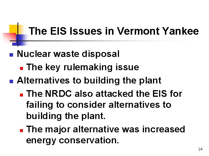 The EIS Issues in Vermont Yankee n n Nuclear waste disposal n The key