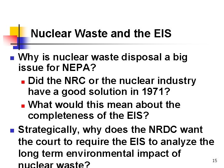 Nuclear Waste and the EIS n n Why is nuclear waste disposal a big
