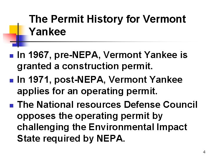 The Permit History for Vermont Yankee n n n In 1967, pre-NEPA, Vermont Yankee
