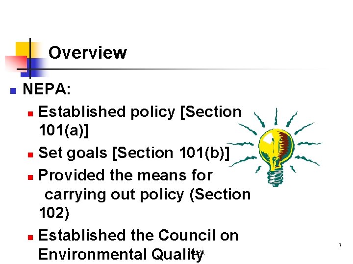 Overview n NEPA: n Established policy [Section 101(a)] n Set goals [Section 101(b)] n