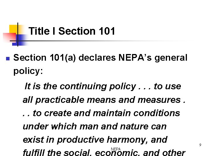 Title I Section 101 n Section 101(a) declares NEPA’s general policy: It is the