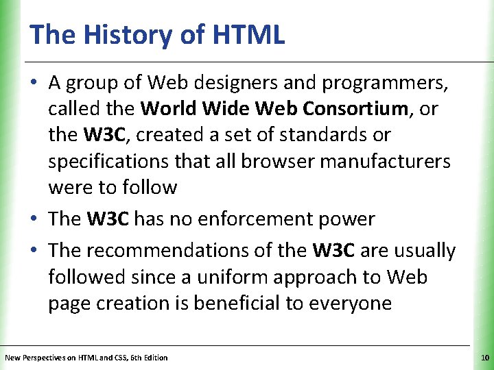 The History of HTML XP • A group of Web designers and programmers, called