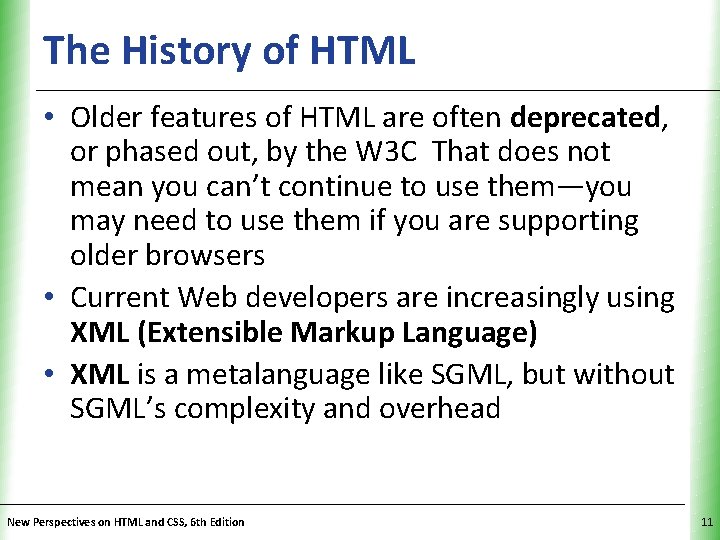 The History of HTML XP • Older features of HTML are often deprecated, or