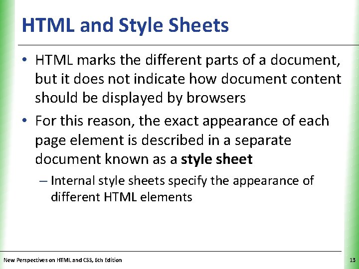 HTML and Style Sheets XP • HTML marks the different parts of a document,