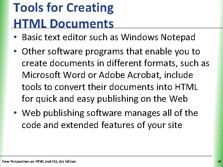 Tools for Creating HTML Documents XP • Basic text editor such as Windows Notepad