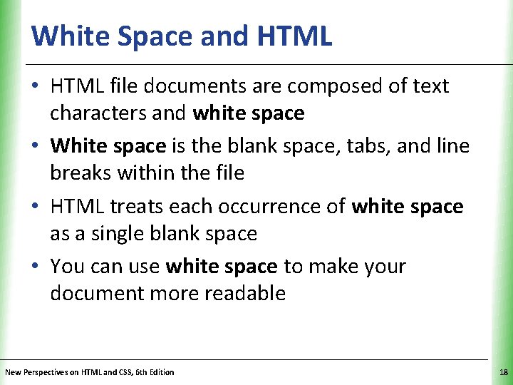 White Space and HTML XP • HTML file documents are composed of text characters