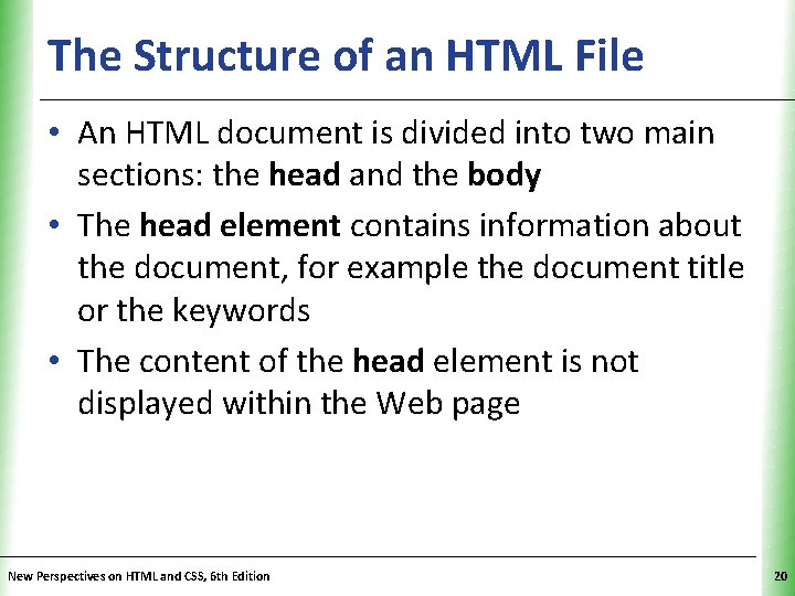The Structure of an HTML File XP • An HTML document is divided into