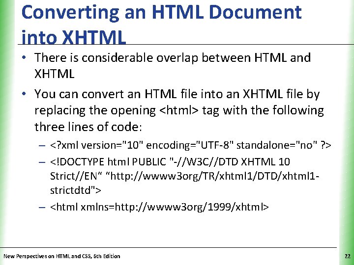 Converting an HTML Document into XHTML XP • There is considerable overlap between HTML