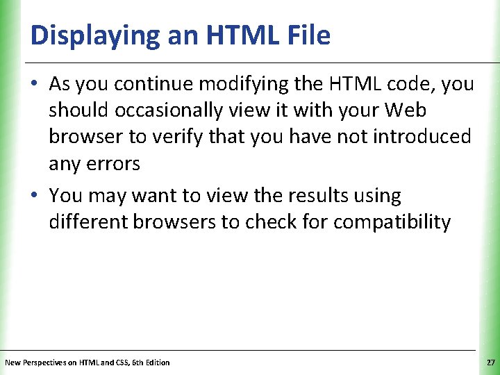 Displaying an HTML File XP • As you continue modifying the HTML code, you