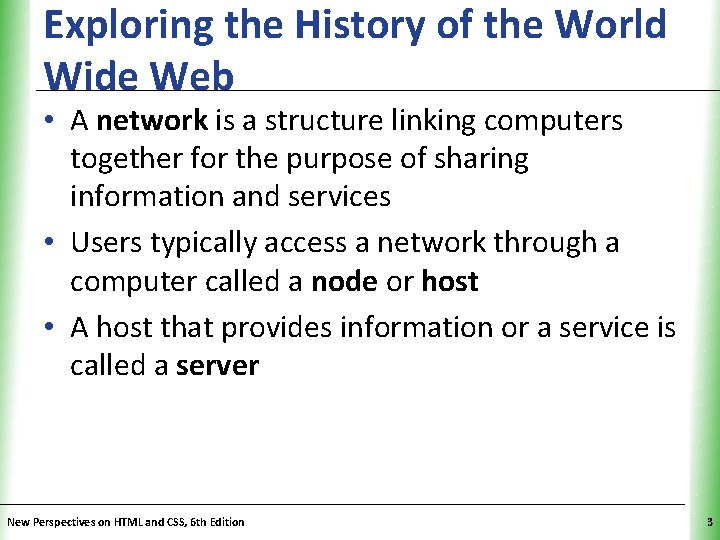 Exploring the History of the World. XP Wide Web • A network is a