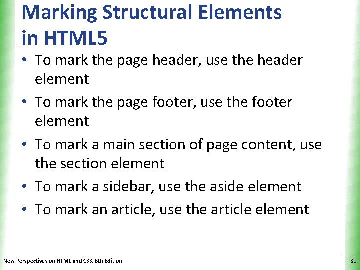 Marking Structural Elements in HTML 5 XP • To mark the page header, use
